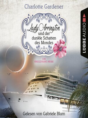 cover image of Lady Arrington und der dunkle Schatten des Mondes--Ein Kreuzfahrt-Krimi--Ein Fall für Mary Arrington, Folge 5